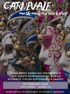 Learn about carnavale traditions in Italy  Create your own mask  Enjoy authentic Italian refreshments and snacks  Sponsored by the Department of Romance Languages